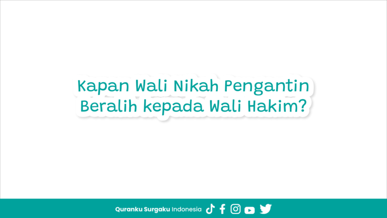Kapan Wali Nikah Pengantin Beralih kepada Wali Hakim?