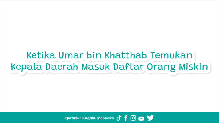 Ketika Umar bin Khatthab Temukan Kepala Daerah Masuk Daftar Orang Miskin