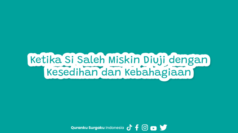 Ketika Si Saleh Miskin Diuji dengan Kesedihan dan Kebahagiaan