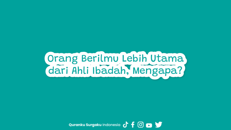 Orang Berilmu Lebih Utama dari Ahli Ibadah, Mengapa?