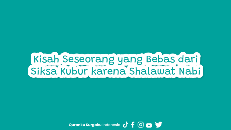 Kisah Seseorang yang Bebas dari Siksa Kubur karena Shalawat Nabi