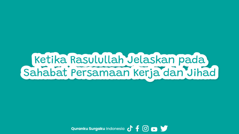 Ketika Rasulullah Jelaskan pada Sahabat Persamaan Kerja dan Jihad