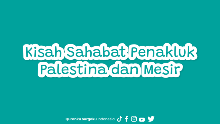 Kisah Sahabat Penakluk Palestina dan Mesir