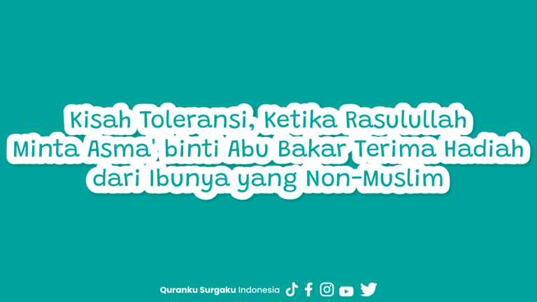 Kisah Toleransi, Ketika Rasulullah Minta Asma’ binti Abu Bakar Terima Hadiah dari Ibunya yang Non-Muslim