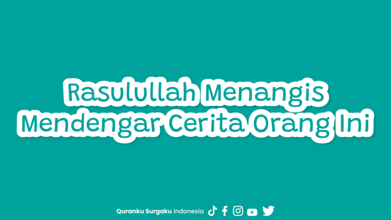 Rasulullah Menangis Mendengar Cerita Orang Ini