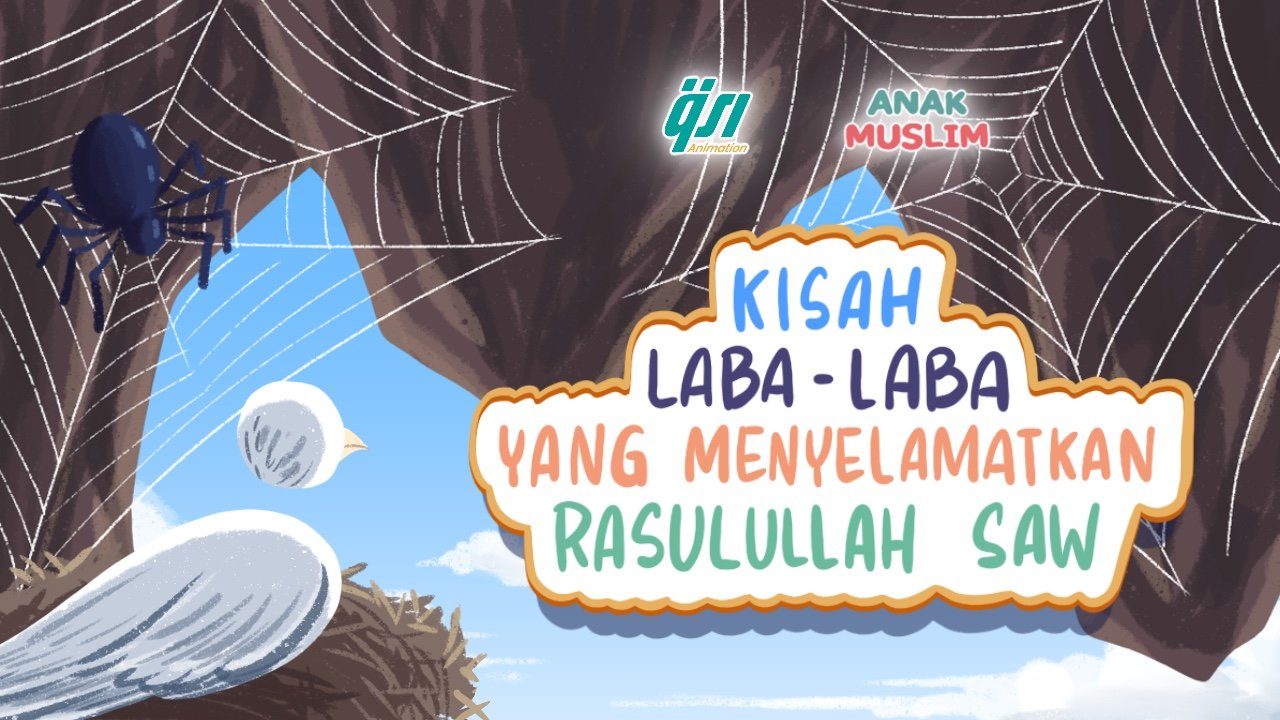Kisah Laba-laba yanng meyelamatkan Rasulullah SAW