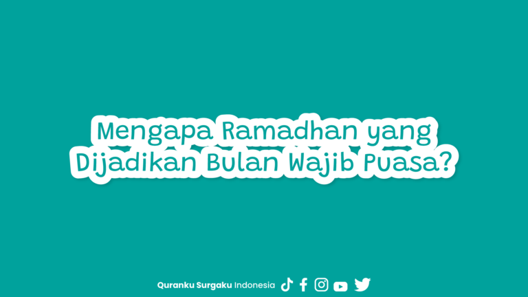 Mengapa Ramadhan yang Dijadikan Bulan Wajib Puasa?