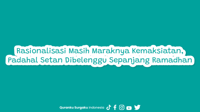 Rasionalisasi Masih Maraknya Kemaksiatan, Padahal Setan Dibelenggu Sepanjang Ramadhan