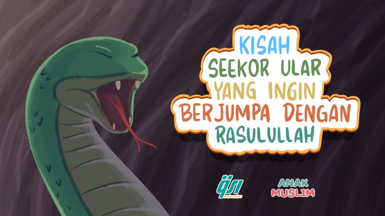 Kisah Seekor Ular Yang  Ingin Berjumpa Dengan Rasullah
