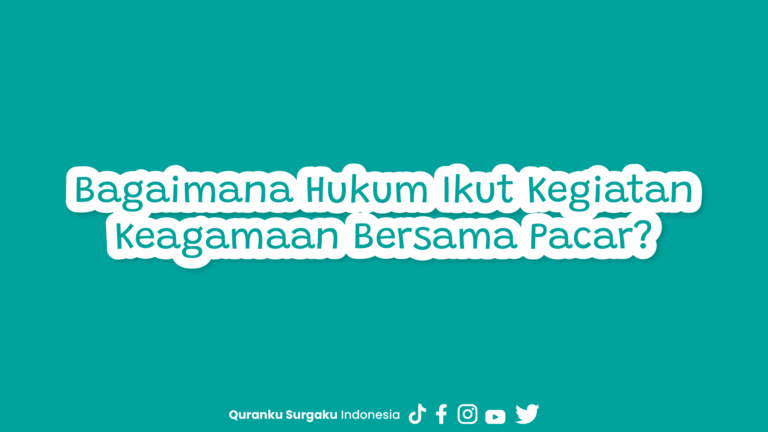 Bagaimana Hukum Ikut Kegiatan Keagamaan Bersama Pacar?