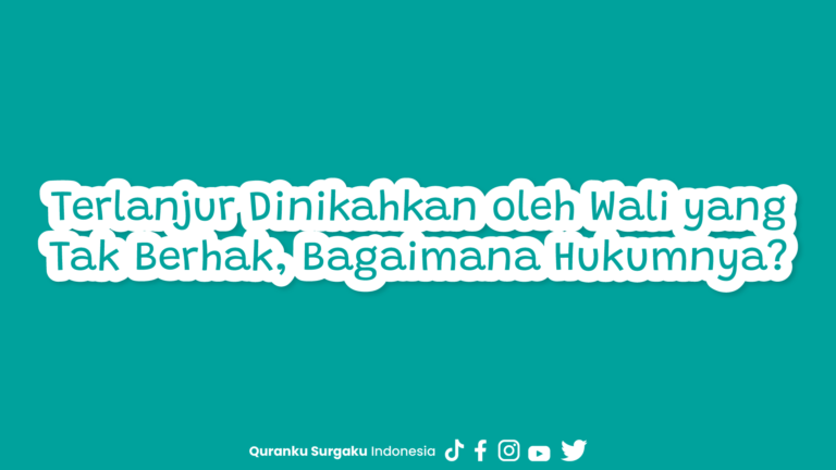 Terlanjur Dinikahkan oleh Wali yang Tak Berhak, Bagaimana Hukumnya?